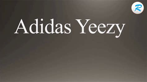 how to pronounce adidas yeezy